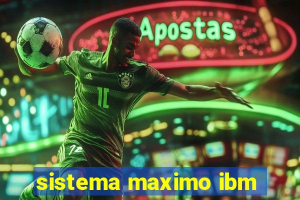 sistema maximo ibm